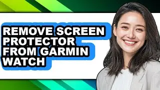 How to Remove Screen Protector from Garmin Watch (updated)