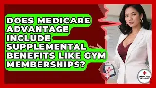 Does Medicare Advantage Include Supplemental Benefits Like Gym Memberships?