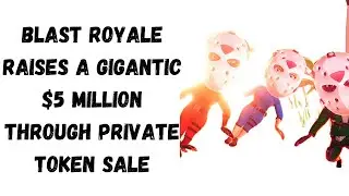 Blast Royale Raises a Gigantic $5 Million Through Private Token Sale