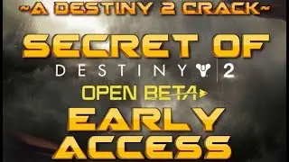 (Long Ver.) Secret Destiny 2 Beta Early Access, ~A Destiny 2 Crack~