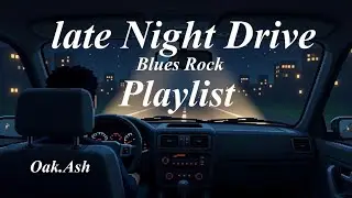 🌃Late Night Drive Instrumental🚗|Chill Slow Blues Rock| Background Music Playlist | 2026 #04 |Oak.Ash