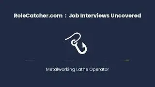 Metalworking Lathe Operator : Job Interviews Uncovered