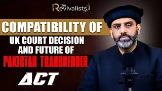 Compatibility of UK Court Decision and Future of Pakistan Transgender Act | Qaiser Ahmad Raja