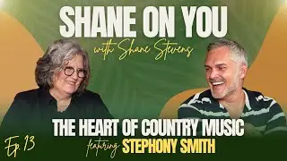 The Heart of Country Music | Shane Stevens & Stephony Smith (Ep. 13)
