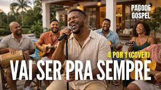 VAI SER PRA SEMPRE 4 POR 1| COVER PAGODE GOSPEL | PAGODE ROMÂNTICO