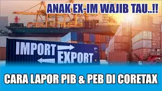 CARA LAPOR PIB & PEB DI CORETAX🔥 ANAK EXIM WAJIB TAHU ‼️