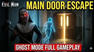 Evil Nun || Main door escape || Full Gameplay (Ghost Mode)