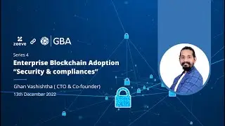 GBA Episode 4 - Enterprise Blockchain Adoption 