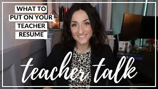 WHAT TO PUT ON YOUR TEACHER RESUME | High School Teacher