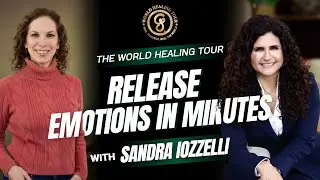 Release Emotions in Minutes with Sandra Iozzelli & Noah Crane | World Healing Tour Podcast