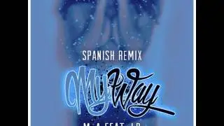 MY Way Spanish Remix - M-A Ft. LD (Mente Activa)