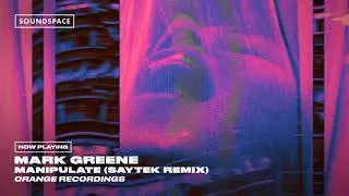 Mark Greene - Manipulate (Saytek Remix)