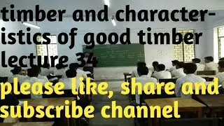 Timber and characteristics of good timber subject GE lecture 34