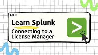 Learn Splunk - 05 - Connecting to a License Manager