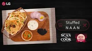 Irresistible Stuffed Naan | WiFi-Enabled LG Scan To Cook Microwave Oven | LG India
