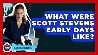 What Were Scott Stevens Early Days Like? - Hockey Fan Network