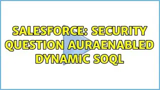 Salesforce: Security Question AuraEnabled Dynamic SOQL