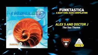 Alex S and Doctor J-The Sax Theme ( Radio Edit)| Funktastica-A Easy Cool Kaos Compilation (1997)