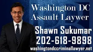 Washington DC Assault Lawyer | Assault Attorney in DC | Shawn Sukumar