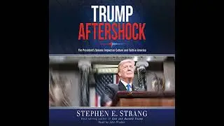 Trump Aftershock: The President's Seismic Impact on Culture and Faith in America
