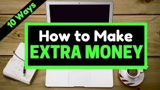 How to Make Extra Money 2018
