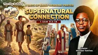 THE CITY BUILDERS | SUPERNATURAL CONNECTION| EARLY MORNING PRAYERS DAY 5| PASTOR MICHAEL TOMIWA|