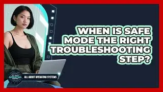 When Is Safe Mode the Right Troubleshooting Step?