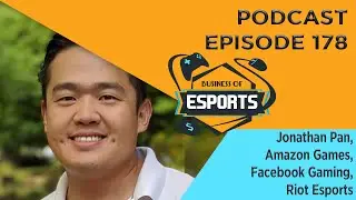 Episode #178: Jonathan Pan, Amazon Games, Facebook Gaming, Riot Esports