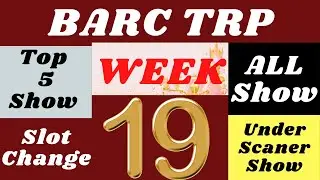 BARC TRP ALL SHOW WEEK 19 SLOT CHANGE