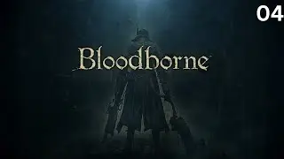 Bloodborne - No Commentary Walkthrough Part 4 : Old Yharnam & Blood-Starved Beast Fight