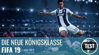 FIFA 19 im Test: Die neue K&ouml;nigsklasse