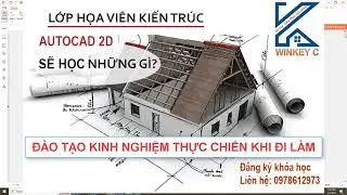 GIỚI THIỆU KHÓA HỌC AUTOCAD - HỌA VIÊN KIẾN TRÚC CỦA KIẾN TRÚC WINKEYC