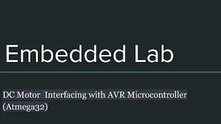 DC Motor Interfacing with AVR Microcontroller ( Atmega32 )