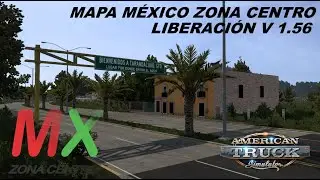 LIBERACI&Oacute;N: Mapa M&eacute;xico Zona Centro | American Truck Simulator v 1.56.