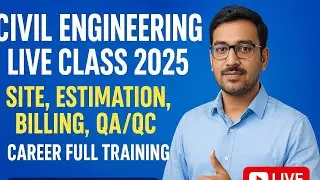 #Live32 &ldquo;Civil Engineering Live Class 2025 | Site, Estimation, Billing, QA/QC, Career Full Training&rdquo;