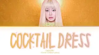 CHUU(츄) 'Cocktail Dress' Lyrics (Color Coded Lyrics) HAN/ROM/ENG 