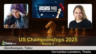 🇺🇸 Tatev Abrahamyan vs Thalia Cervantes Landeiro 🇺🇸 | US Championships 2025 | Round 4