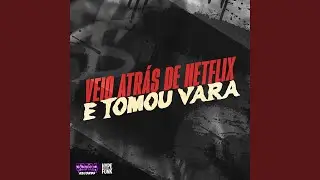 VEIO ATRÁS DE NETFLIX E TOMOU VARA