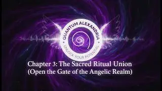 Chapter 3: The Sacred Ritual Union (Open the Gate of the Angelic Realm)