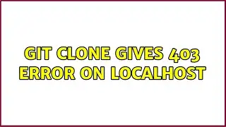 Git clone gives 403 error on localhost