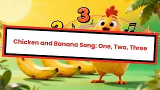 Chicken, banana 1 2 3 Song | Nursery Rhymes | Kids Song