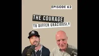 The Courage to Differ Graciously (with Brian McLaren) | Ep. 62