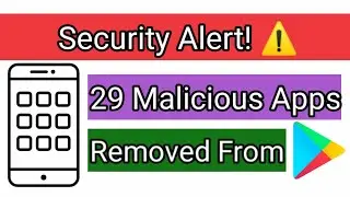 29 Malicious Applications Removed By Google From PlayStore | Security Alert!⚠️