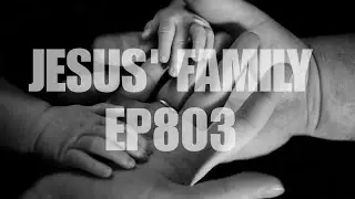 JESUS' FAMILY. EP803 OF THE DAILY DEVOTIONAL EDITION ❤️&zwj;🔥