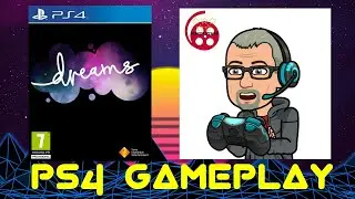 Dreams PS4 Pro Gameplay