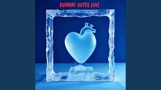 Runnin' Outta Love