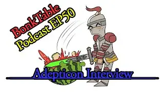 BonkTable Podcast EP50 Adepticon Interview