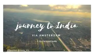 Journey to India via Amsterdam, ft. my first travel buddy | travemint