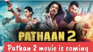 Pathan 2 movie is coming? Sharukh khan movie updates 