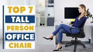 7 Best Office Chair for Tall Person: Ultimate Buying Guide